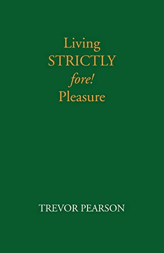 Living Strictly fore! Pleasure