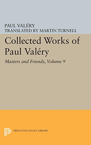 Collected Works of Paul Valery, Volume 9: Masters and Friends (Collected Works of Paul Valery: Bollingen, 45, Band 9)
