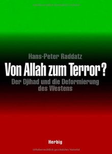 Von Allah zum Terror? Der Djihad und die Deformierung des Westens