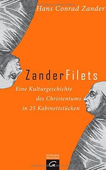 Zanderfilets: Eine Kulturgeschichte des Christentums in 25 Kabinettstücken