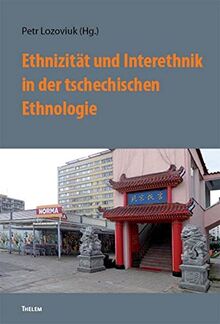 Ethnizität und Interethnik in der tschechischen Ethnologie (Bausteine aus dem Institut für Sächsische Geschichte und Volkskunde)