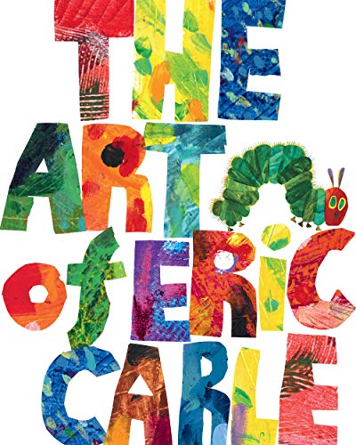 The Art Of Eric Carle (The World Of Eric Carle)