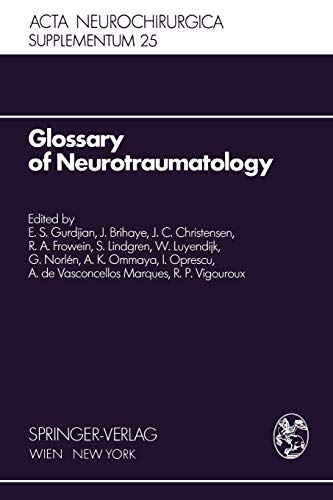 Glossary of Neurotraumatology: About 200 Neurotraumatological Terms And Their Definitions In English, German, Spanish, And French (Acta Neurochirurgica Supplement, 25, Band 25)