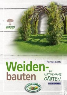 Weidenbauten: für naturnahe Gärten