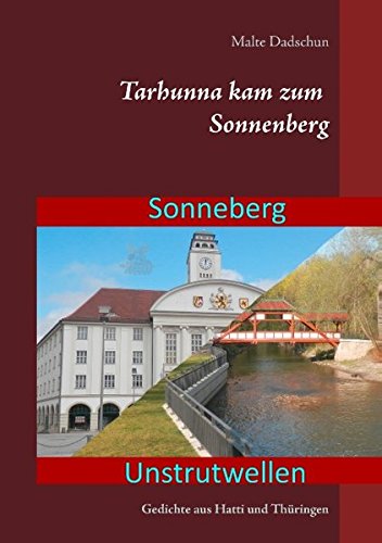 Tarhunna kam zum Sonnenberg: Gedichte aus Hatti und Thüringen