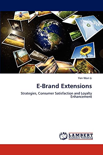 E-Brand Extensions: Strategies, Consumer Satisfaction and Loyalty Enhancement