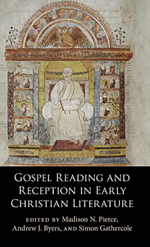 Byers, Andrew J. Gospel Reading And Reception In Early Christian Literature