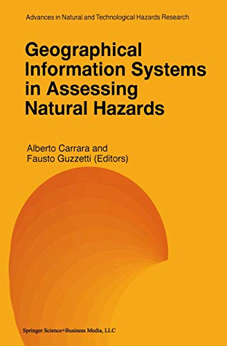 Geographical Information Systems in Assessing Natural Hazards (Advances in Natural and Technological Hazards Research, 5, Band 5)