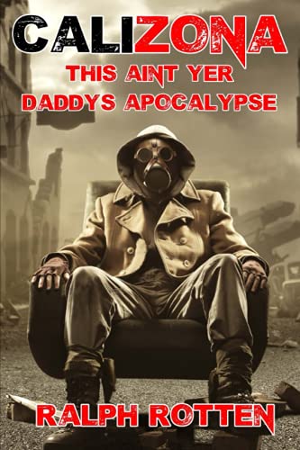 Calizona: This ain't yer daddy's apocalypse