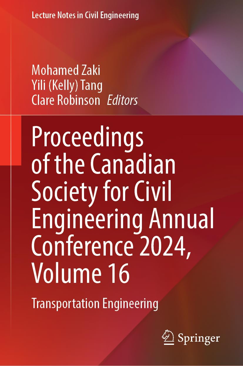 Proceedings of the Canadian Society for Civil Engineering Annual Conference 2024, Volume 16: Transportation Engineering (Lecture Notes in Civil Engineering, 711, Band 16)