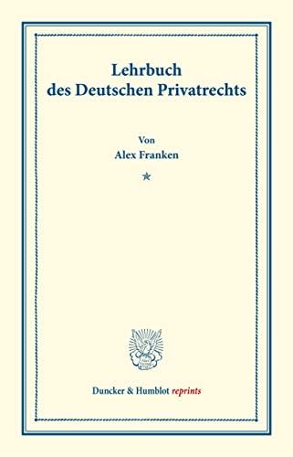 Lehrbuch des Deutschen Privatrechts.: Lehrbuch des Deutschen Privatrechts. (Duncker & Humblot reprints)