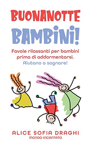 Buonanotte bambini!: Favole rilassanti per bambini prima di addormentarsi. Aiutano a sognare!