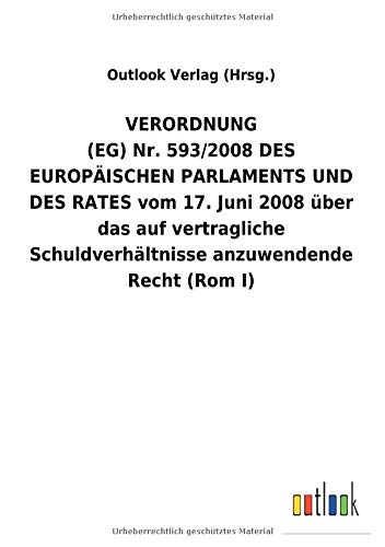 VERORDNUNG (EG)Nr.593/2008DES EUROPÄISCHEN PARLAMENTS UND DES RATES vom 17.Juni 2008 über das auf vertragliche Schuldverhältnisse anzuwendende Recht (Rom I)