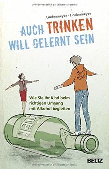 Auch Trinken will gelernt sein: Wie Sie Ihr Kind beim richtigen Umgang mit Alkohol begleiten