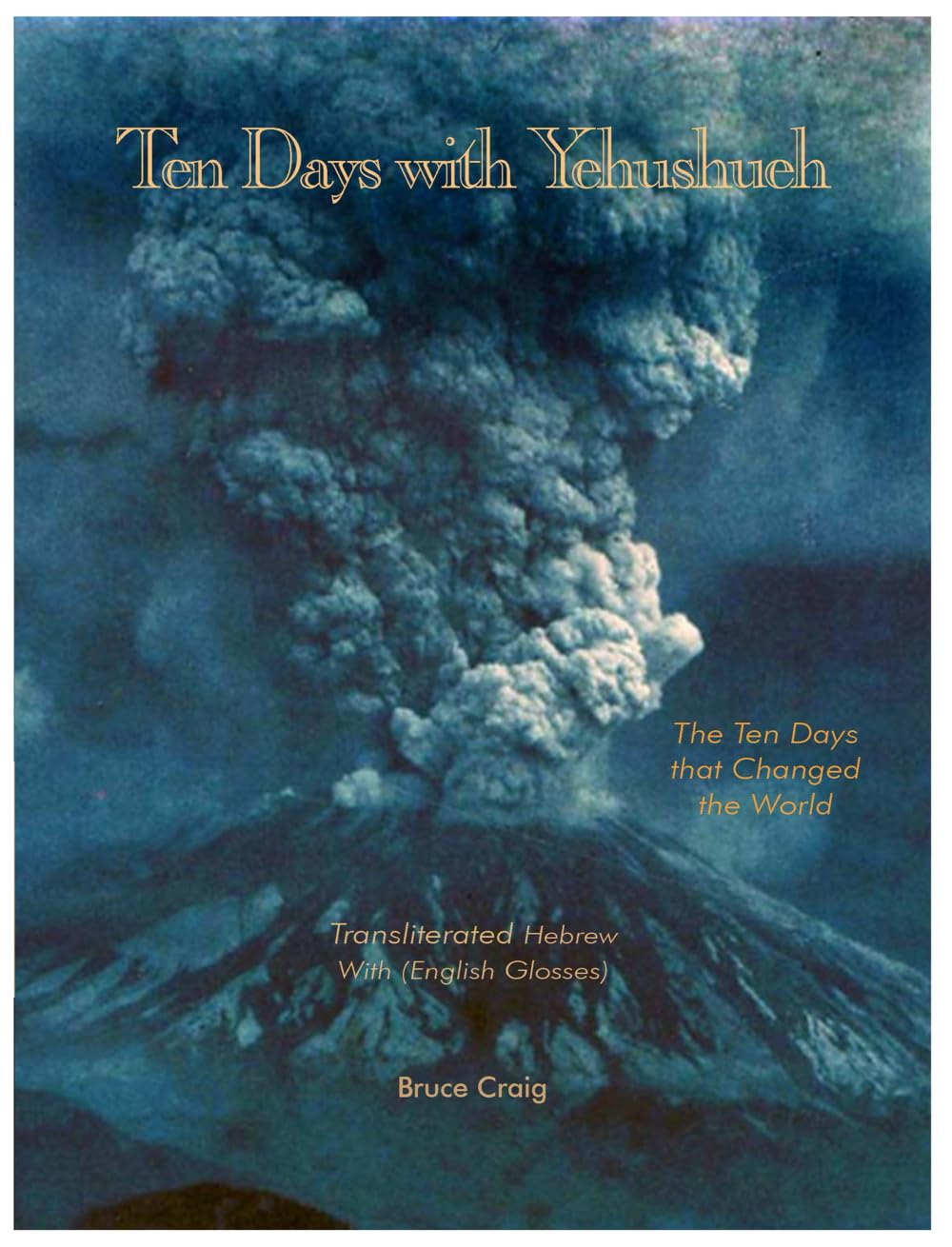 Ten Days with Yehushueh with (Glosses): The Ten Days that Changed the World