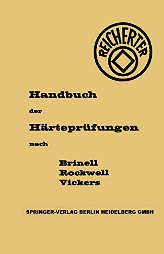 Die Härteprüfungen nach Brinell, Rockwell, Vickers: Ein Handbuch Für Den Betriebsmann (German Edition)