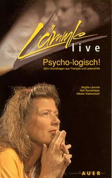 Lämmle Live: Psycho-logisch! Zehn Grundfragen aus Therapie und Lebenshilfe