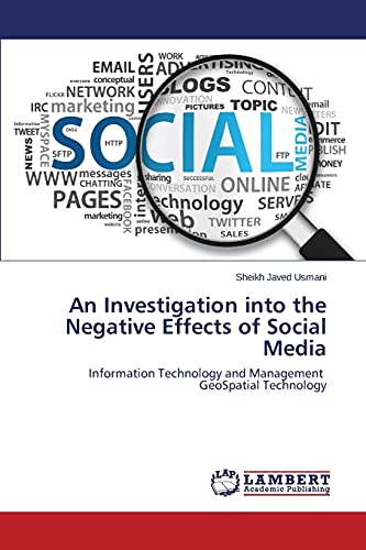 An Investigation into the Negative Effects of Social Media: Information Technology and Management GeoSpatial Technology