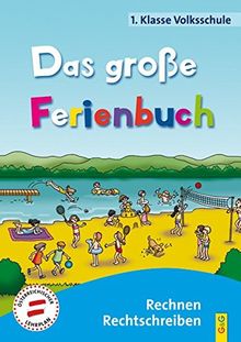 Das große Ferienbuch - 1. Klasse Volksschule: Rechnen, Rechtschreiben