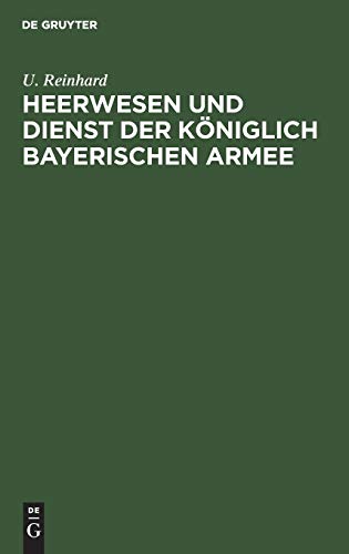 Heerwesen und Dienst der königlich bayerischen Armee