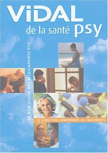 Vidal de la santé psy : le guide complet pour comprendre les traitements psy