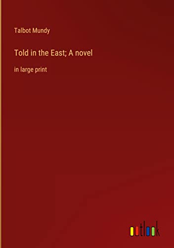 Told in the East; A novel: in large print
