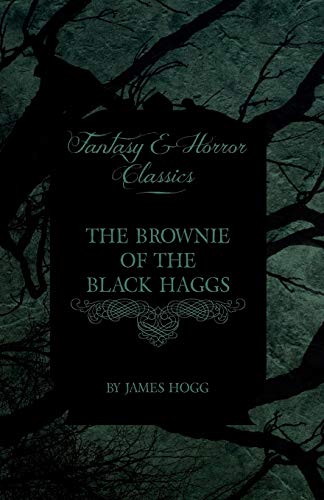 The Brownie of the Black Haggs (Fantasy and Horror Classics)