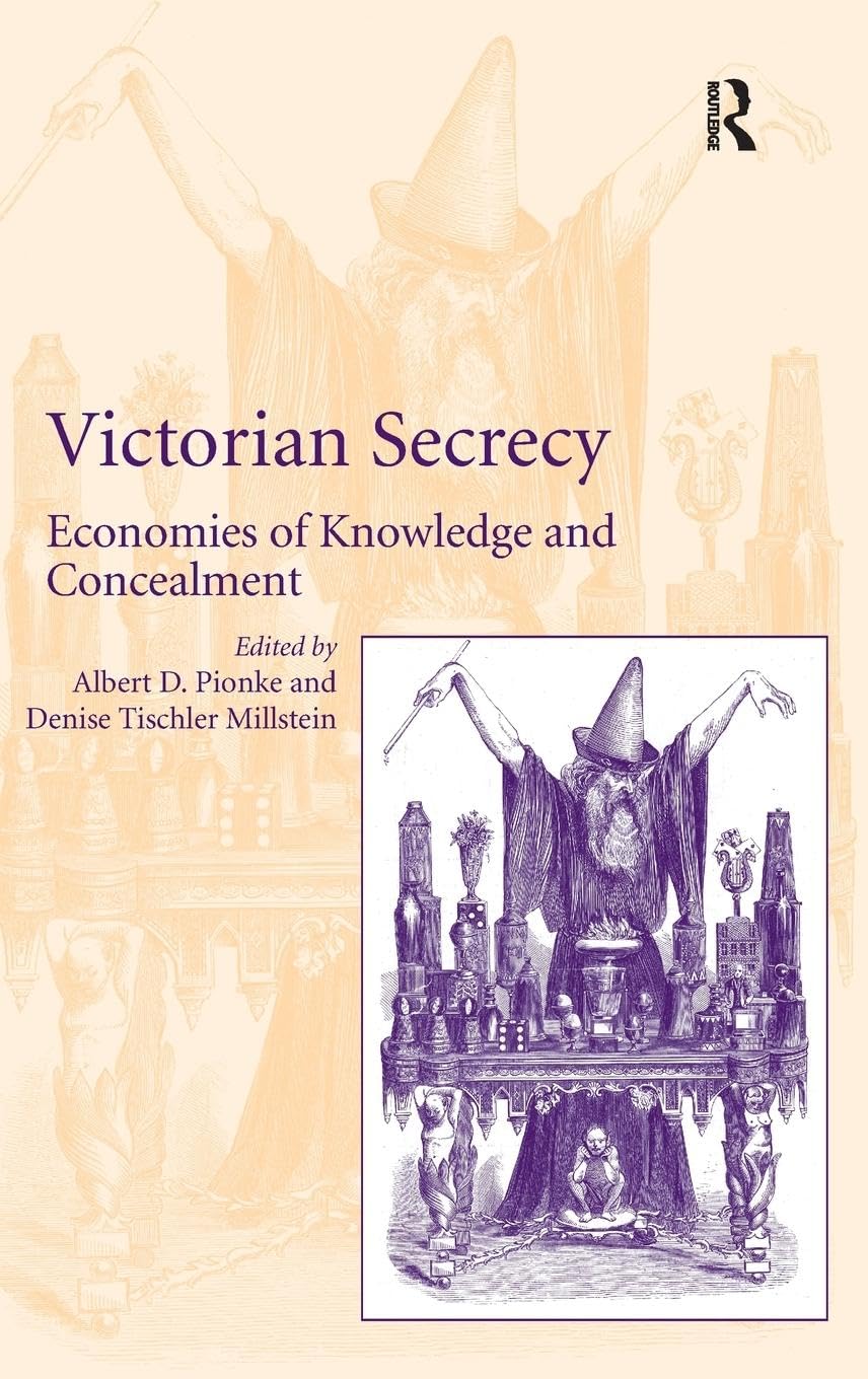 Victorian Secrecy: Economies of Knowledge and Concealment
