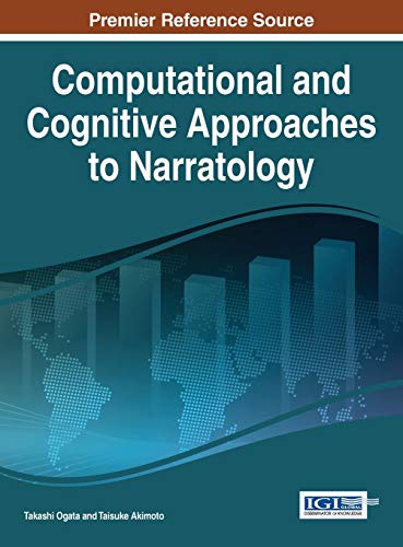Computational and Cognitive Approaches to Narratology (Advances in Linguistics and Communication Studies)