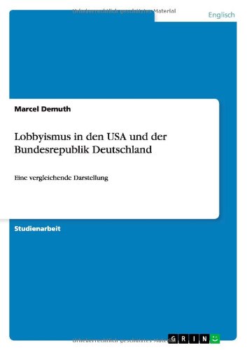 Lobbyismus in den USA und der Bundesrepublik Deutschland: Eine vergleichende Darstellung