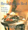 Breakfast in Bed: 90 Recipes for Creative Indulgences