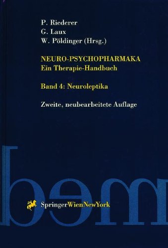 Neuro-Psychopharmaka Ein Therapie-Handbuch: Band 4. Neuroleptika: 4. Band