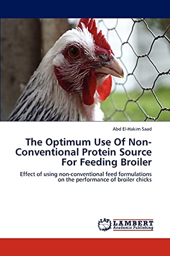 The Optimum Use Of Non-Conventional Protein Source For Feeding Broiler: Effect of using non-conventional feed formulations on the performance of broiler chicks