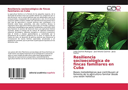 Resiliencia socioecológica de fincas familiares en Cuba: Bases metodológicas que contribuyen al fomento de la agricultura familiar desde una visión holística