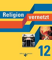 Religion vernetzt: 12. Schuljahr - Schülerbuch von Bauer, Nadine, Güll-Uhrmann, Marcus | Buch | Zustand sehr gut