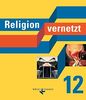 Religion vernetzt: 12. Schuljahr - Schülerbuch