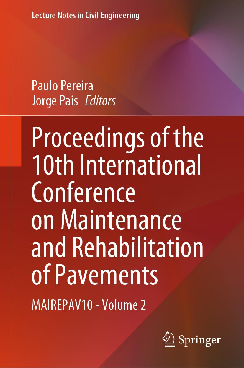 Proceedings of the 10th International Conference on Maintenance and Rehabilitation of Pavements: MAIREPAV10 - Volume 2 (Lecture Notes in Civil Engineering, 523, Band 2)