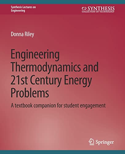 Engineering Thermodynamics and 21st Century Energy Problems: A Textbook Companion for Student Engagement (Synthesis Lectures on Engineering)