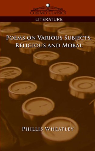 Poems on Various Subjects, Religious and Moral (Cosimo Classics Literature)