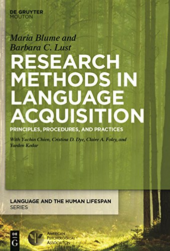 Research Methods in Language Acquisition: Principles, Procedures, and Practices (Language and the Human Lifespan (LHLS))