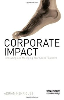 Henriques, A: Corporate Impact: Measuring and Managing Your Social Footprint