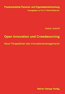 Open Innovation und Crowdsourcing: Neue Perspektiven des Innovationsmanagements (Praxisorientierte Personal- und Organisationsforschung)