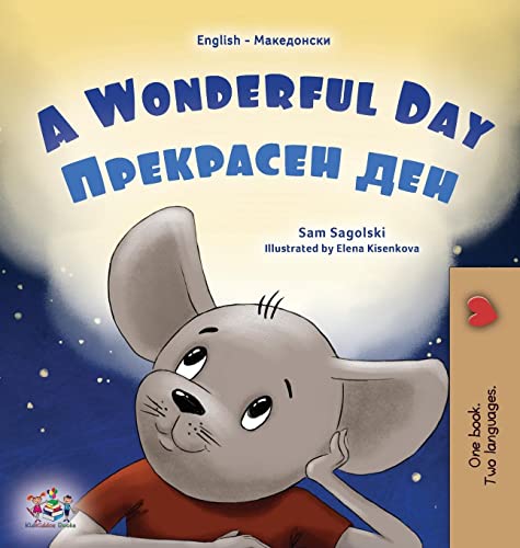 A Wonderful Day (English Macedonian Bilingual Children's Book) (English Macedonian Bilingual Collection)