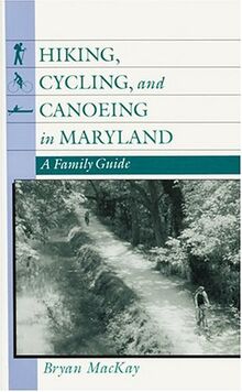 Hiking, Cycling, and Canoeing in Maryland: A Family Guide