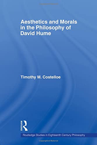 Aesthetics and Morals in the Philosophy of David Hume (Routledge Studies in Eighteenth Century Philosophy)