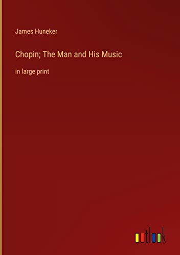 Chopin; The Man and His Music: in large print