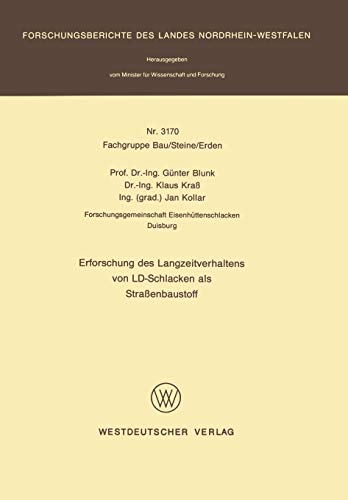 Erforschung des Langzeitverhaltens von LD-Schlacken als Straßenbaustoff (Forschungsberichte des Landes Nordrhein-Westfalen, 3170, Band 3170)