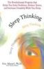 Sleep Thinking: The Revolutionary Program That Helps You Solve Problems, Reduce Stress, and Increase Creativity While You Sleep: The Revolutionary ... and Increases Creativity While You Sleep