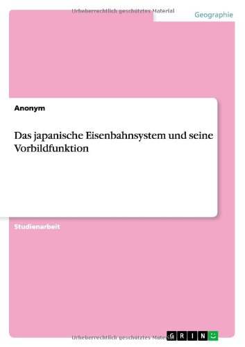Das japanische Eisenbahnsystem und seine Vorbildfunktion