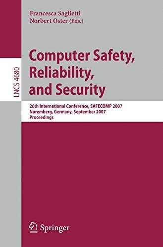 Computer Safety, Reliability, and Security: 26th International Conference, SAFECOMP 2007, Nurmberg, Germany, September 18-21, 2007, Proceedings (Lecture Notes in Computer Science)